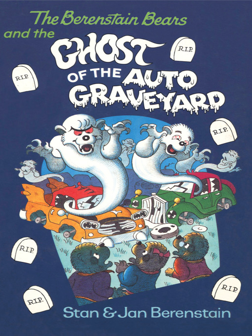 Cover image for The Berenstain Bears and the Ghost of the Auto Graveyard